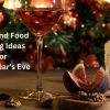 Wine and Food Pairing Ideas for New Year&#039;s Eve