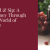 Swirl &amp; Sip: A Journey Through the World of Wine