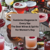 Feminine Elegance in Every Sip: The Best Wines &amp; Spirits for Women&#039;s Day