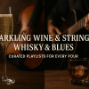 Sparkling Wine &amp; Strings, Whisky &amp; Blues: Curated Playlists for Every Pour