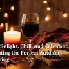 Candlelight, Chill, and Cabernet: Creating the Perfect Autumn Evening